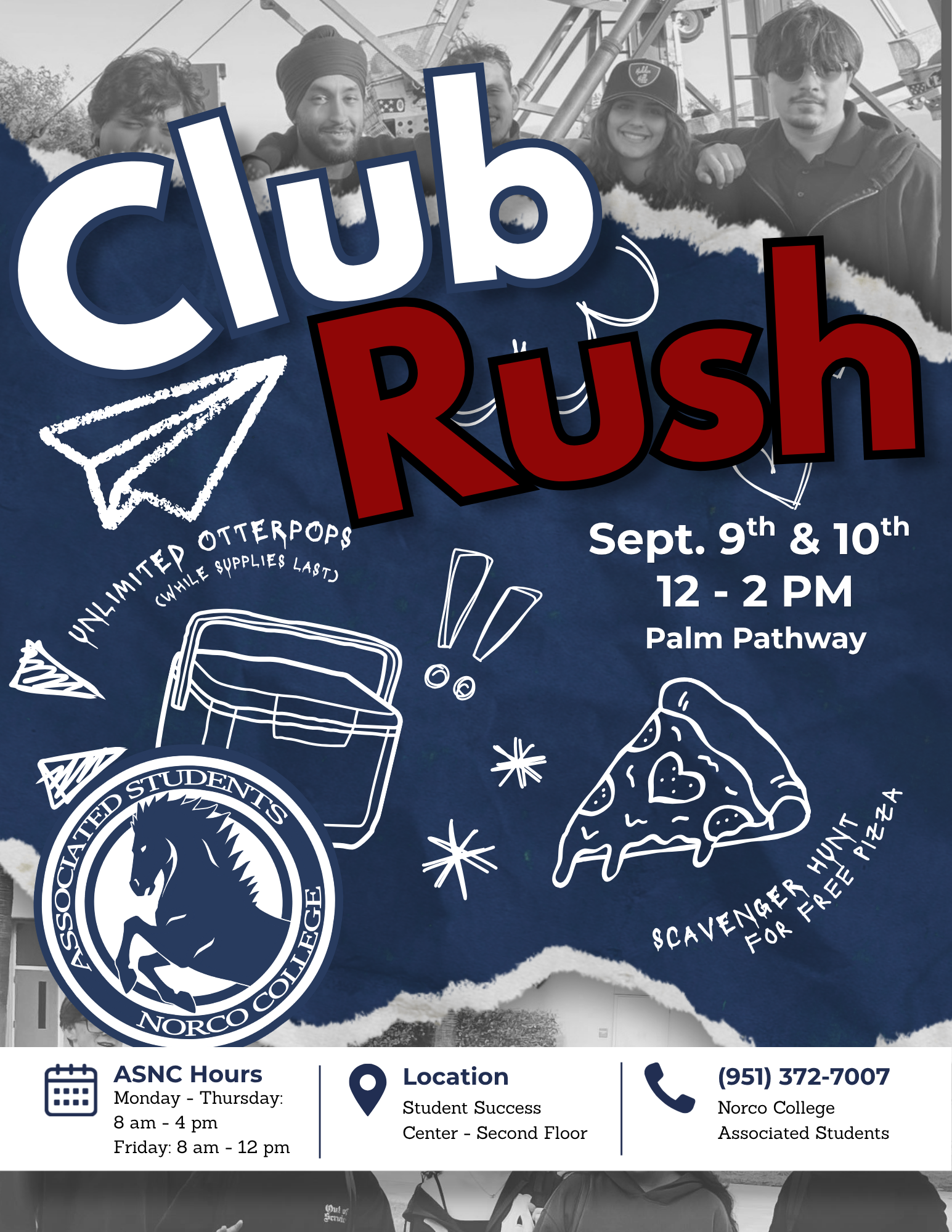 Club Rush September 9-10 on Palm Walkway, 12pm - 2pm. Scavener hunt for free pizza, unlimited otterpops while supplies last. ASNC office hours 8-4pm monday - thursday and 8-12pm on Fridays, located on the second level of CSS building, phone number 951-372-7007